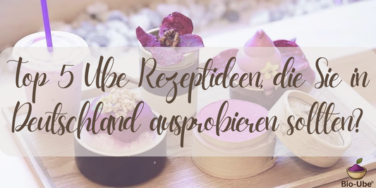 Top 5 Ube Rezeptideen, die Sie in Deutschland ausprobieren sollten?